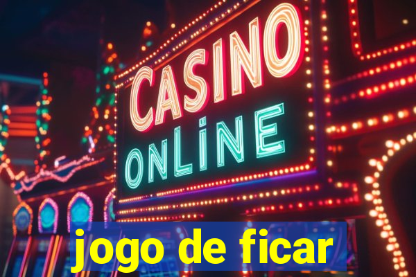 jogo de ficar